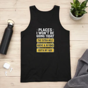 Hot Places I Won'T Be Going Today The Extra Mile Tank Top