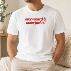 Premium Overworked And Underfcked Spicy Thoughts Text Print Funny Sarcastic Quote