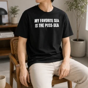Hot Awesome My Favorite Sea Is The Puss Sea