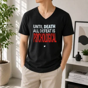 Premium Until Death All Defeat Is Psychological V Neck Shirt in black with bold white text design