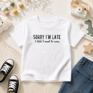 Hot Sorry I Am Late I Did Not Want To Come Funny Introverted Sarcastic Kids T-Shirt