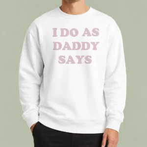 Nice Awesome I Do As Daddy Says Sweater in cozy fabric with bold text design on front