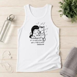 Pretty Happy Girl And Dog Hugging If I Am With You We Will Find A Way Through Tank Top