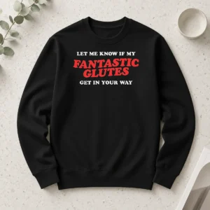 Official Fantastic Glutes Long Sleeve Shirt