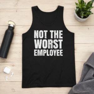 Good Not The Worst Employee Work Tank Top