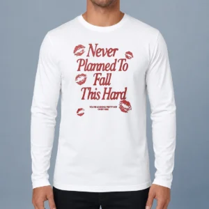 Original Awesome Never Planned To Fall This Hard You Are Looking Pretty Hot Over There Long Sleeve Shirt