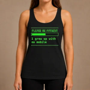 Nice Please Be Patient I Grew Up With No Mobile Funny Quote Nostalgic Tank Top