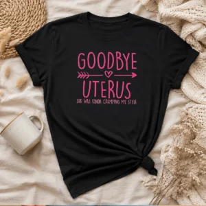 Awesome Goodbye Uterus She Was Kinda Cramping My Style