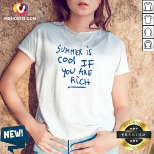 Top Summer Is Cool If You Are Rich Handwritten Marker Statement Wealth Quote V-Neck Shirt