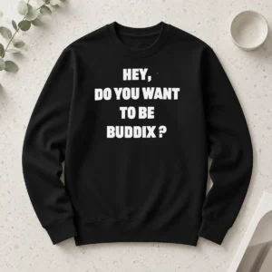 Top Hey Do You Want To Be Buddix Slogan long sleeve shirt in white with bold black text on front