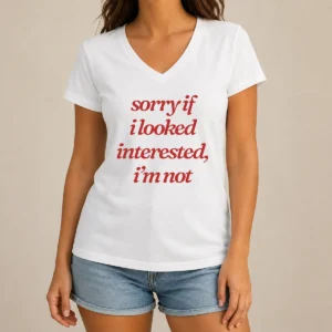 Nice Original Sorry If I Looked Interested I'M Not V-Neck Shirt