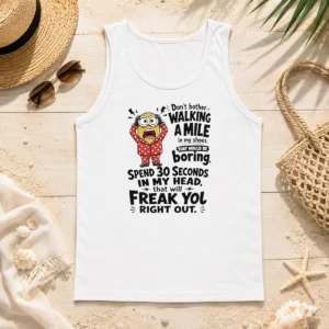 Premium Minion Dont Bother Walking A Mile In My Shoes That Would Be Boring Spend 30 Seconds In My Tank Top