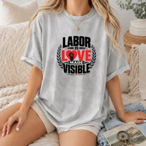 Awesome Labor Is Love Made Visible Silhouette Washed T-Shirt
