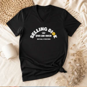 Pretty Selling Dick $40 An Inch Buy All 3 For 100 V-Neck Shirt