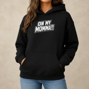 Hot On My Momma Hoodie