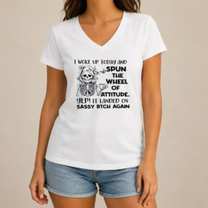 Awesome Top Skeleton Women I Woke Up Today And Spun The Wheel Of Attitude Sassy Bitch Again V-Neck Shirt