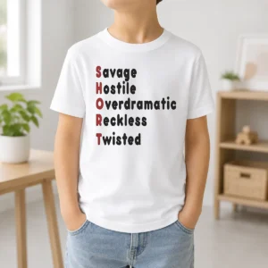 Hot Pretty SHORT Stands For Savage Hostile Overdramatic Reckless Twisted Kids T-Shirt