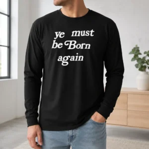Good Pharrell Williams Ye Must Be Born Again Long Sleeve Shirt
