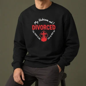 Hot My Hubsam And I Divorced Y'All Thought He Was God As Moot DK Sweater