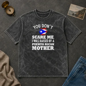 Original Puerto Rican Mother You Don'T Scare Me I Was Raised By A Puerto Rican Mother washed t shirt front view in light grey