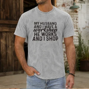 Funny My Husband And I Have A Workshop He Works And I Shop Washed T-Shirt