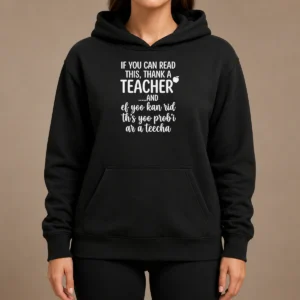 Original If You Can Read This Thank A Teacher And Ef Yoo Kan Rid Ths Yoo Probi Ar A Teecha Hoodie
