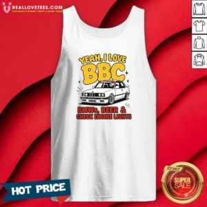 Original Yeah I Love BBC Bmws Beer And Check Engine Lights Tank Top