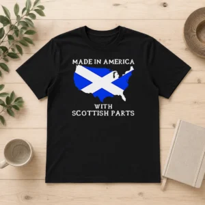 Pretty Made In America With Scottish Parts United States Of America Scotland Heritage