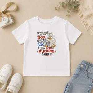 Original Duck I Don'T Think Inside The Box I Don'T Know Where The Fcking Box Is Coffee Kids T-Shirt