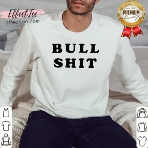 Pretty Bull Shit Text Slogan Phrase Expression Bold Letter Typography Sweatshirt optimized for comfort and style