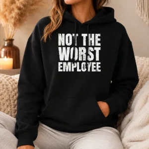Hot Not The Worst Employee Work Hoodie in black with front graphic text design, cozy pullover style