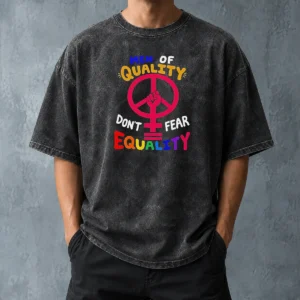 Awesome Men Of Quality Don'T Fear Equality Peace Washed T Shirt in soft fabric with subtle faded wash
