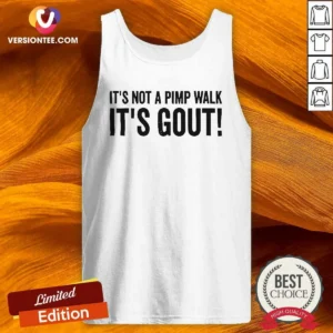 Awesome It Is Not A Pimp Walk It Is Gout Tank Top
