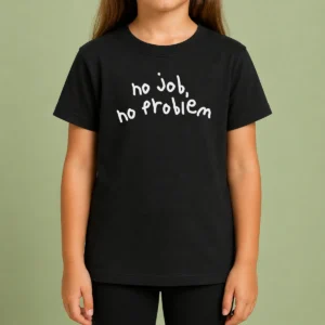 Original No Job No Problem Text Quote Kids T-Shirt