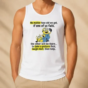 Awesome Minion No Matter How Old We Get If One Of US Falls The Other Will Be There To Take A Pictu Tank Top
