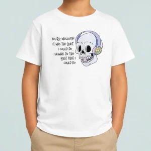 Good You'Re Welcome It Was The Least I Could Do Skull Kids T-Shirt