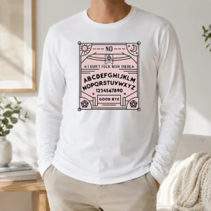 Pretty Ouija Board I Dont Fck With There Long Sleeve Shirt featuring bold typography on a comfortable long sleeve garment