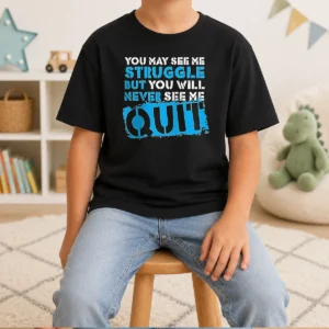 Nice You May See Me Struggle But You Will Never See Me Quit Kids T-Shirt