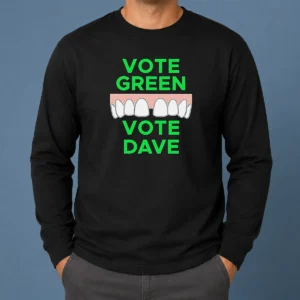 Pretty Hot Vote Green Vote Dave Missing Front Tooth Gap Long Sleeve Shirt showing front design and full sleeve length