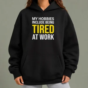 Premium My Hobbies Include Being Tired Geek Hoodie
