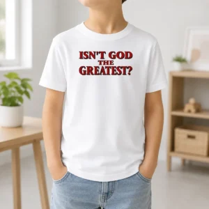 Top Isn'T God The Greatest Faith Religious Message screen print on a kids t shirt in white color