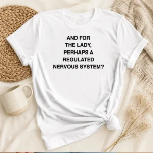 Happy Hot And For The Lady Perhaps A Regulated Nervous System Text