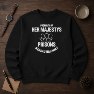 Pretty Property Of Her Majestys Prisons Nassau Bahamas Sweater