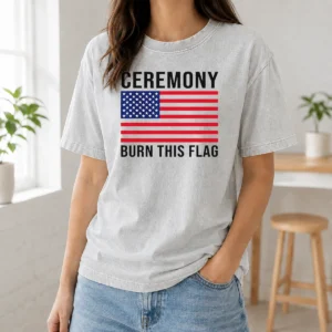 Premium Top Ceremony Burn This Flag United States Of America Patriotic Protest Washed T-Shirt
