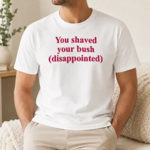Good Pretty You Shaved Your Bush Disappointed