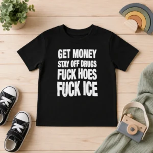 Pretty Nice Get Money Stay Off Drugs Fck Hoes Fck ICE Kids T Shirt in black, short-sleeve cotton tee for children