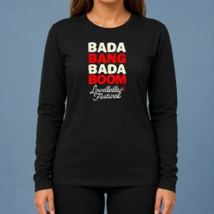 Hot Good Lowellville Festival Bada Bang Bada Boom Long Sleeve Shirt