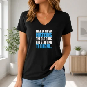 Hot Need New Haters The Old Ones Are Starting To Like Me Quote V neck shirt in black, front view