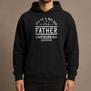 Pretty Hot It'S Not A Dad Bod It'S A Father Figure Hoodie