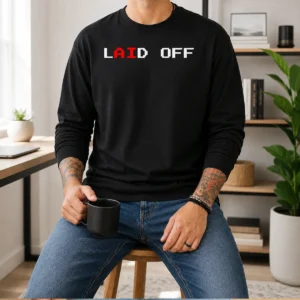 Official Laid Off Long Sleeve Shirt